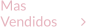 Mas  Vendidos                 