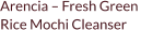 Arencia – Fresh Green  Rice Mochi Cleanser