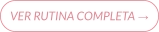 VER RUTINA COMPLETA →