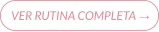 VER RUTINA COMPLETA →