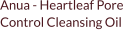 Anua - Heartleaf Pore  Control Cleansing Oil
